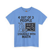 4 Out of 3 People Struggle With Math T-Shirt