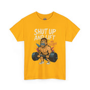 Shut Up and Lift T-Shirt
