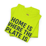Home Is Where The Plate Is Tee