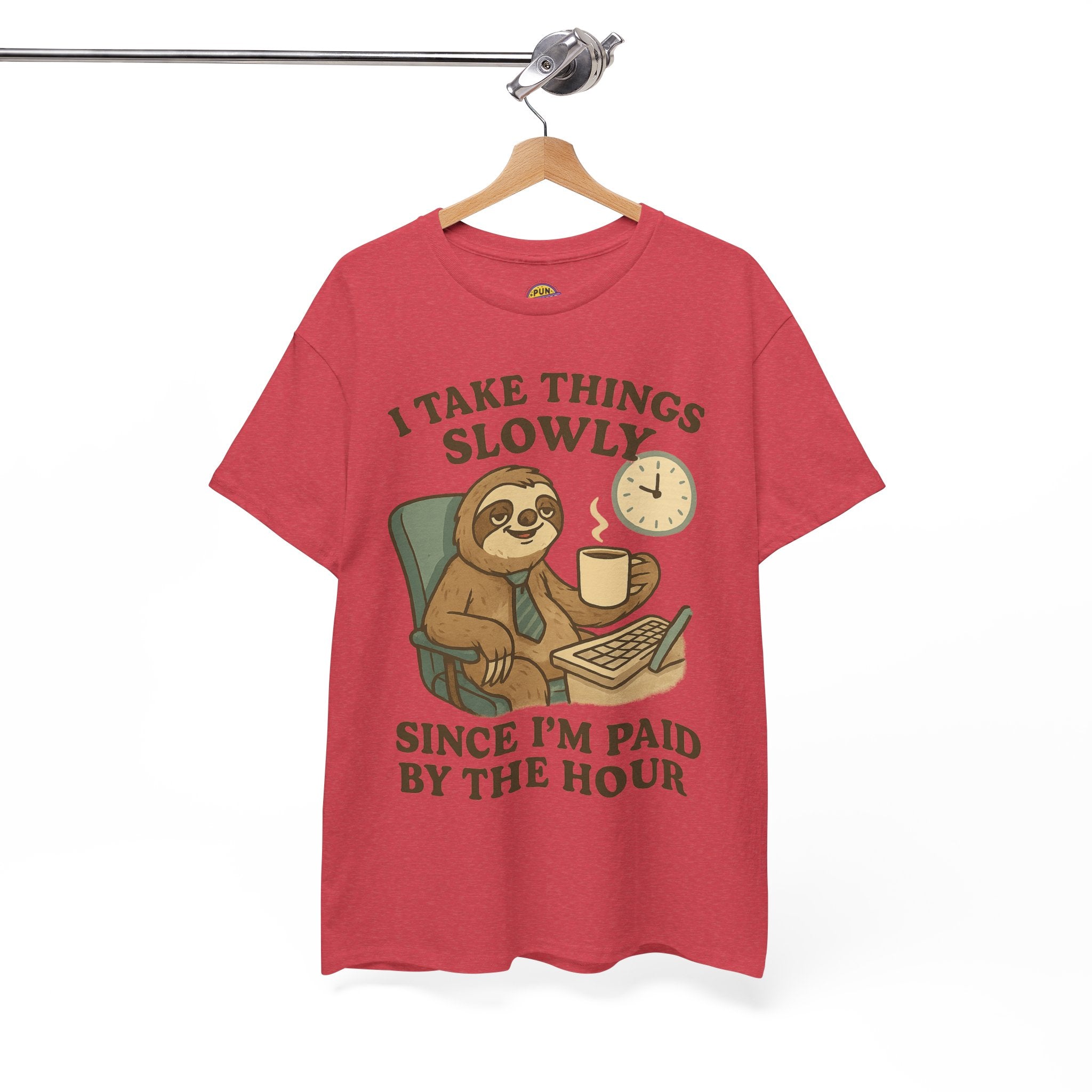 I Take Things Slowly Since I am Paid by the Hour T-Shirt