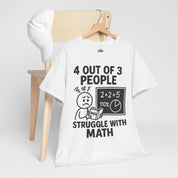 4 Out of 3 People Struggle With Math T-Shirt