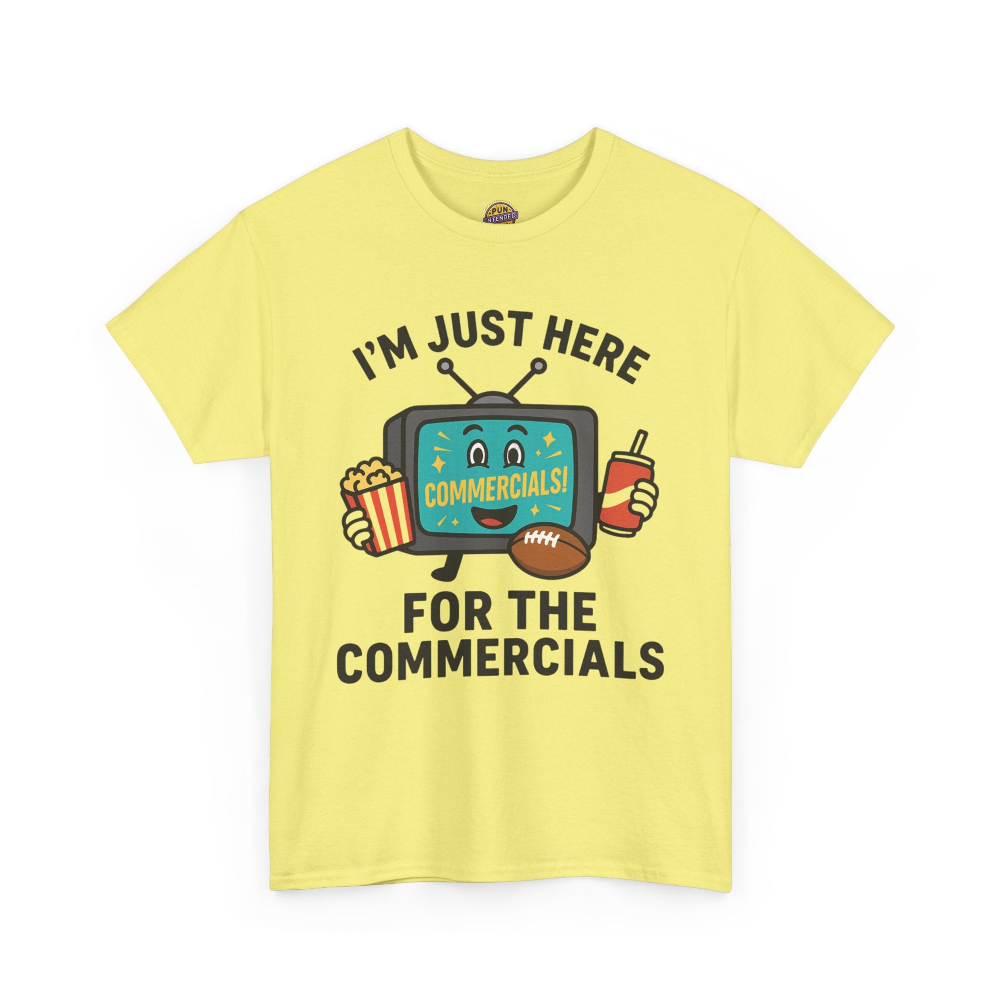 I'm Just Here for the Commercials T-Shirt