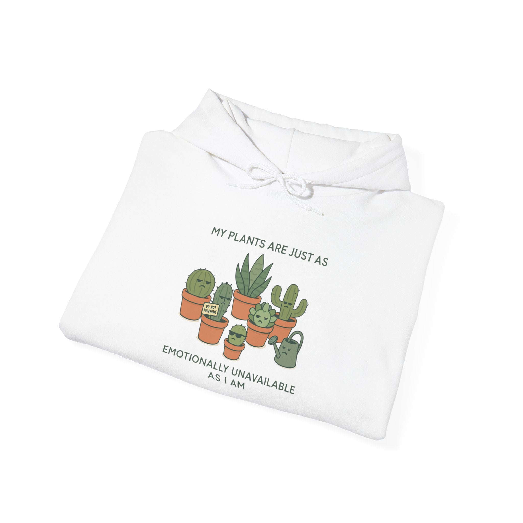 My Plants Are Just as  Emotinally  Unavailable as I am Hoodie
