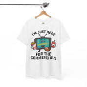 I'm Just Here for the Commercials T-Shirt