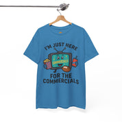 I'm Just Here for the Commercials T-Shirt