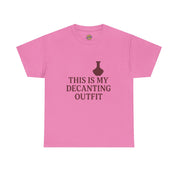 This is my Decanting Outfit T-Shirt