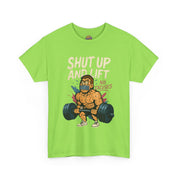 Shut Up and Lift T-Shirt