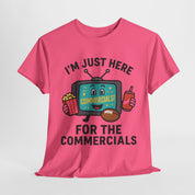 I'm Just Here for the Commercials T-Shirt