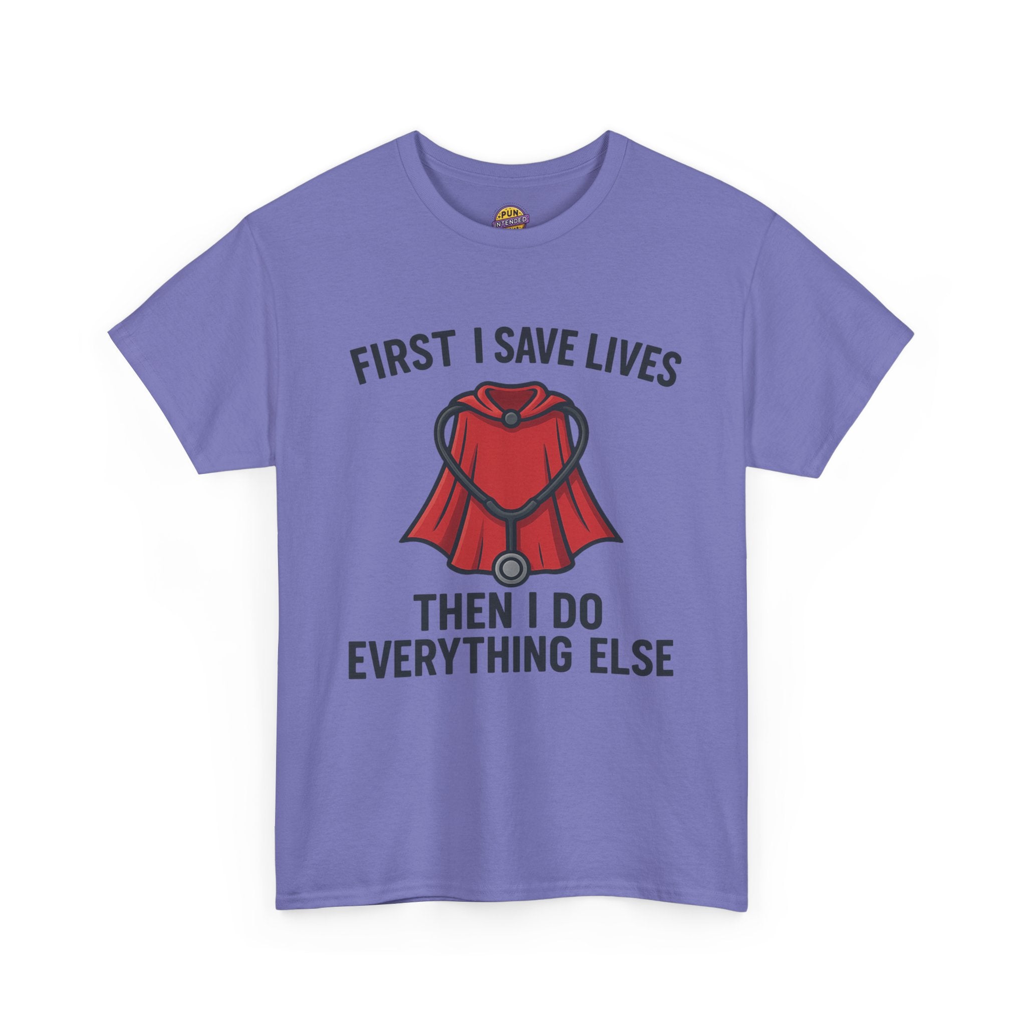 First I Save Lives Then I do Everything Else T-Shirt