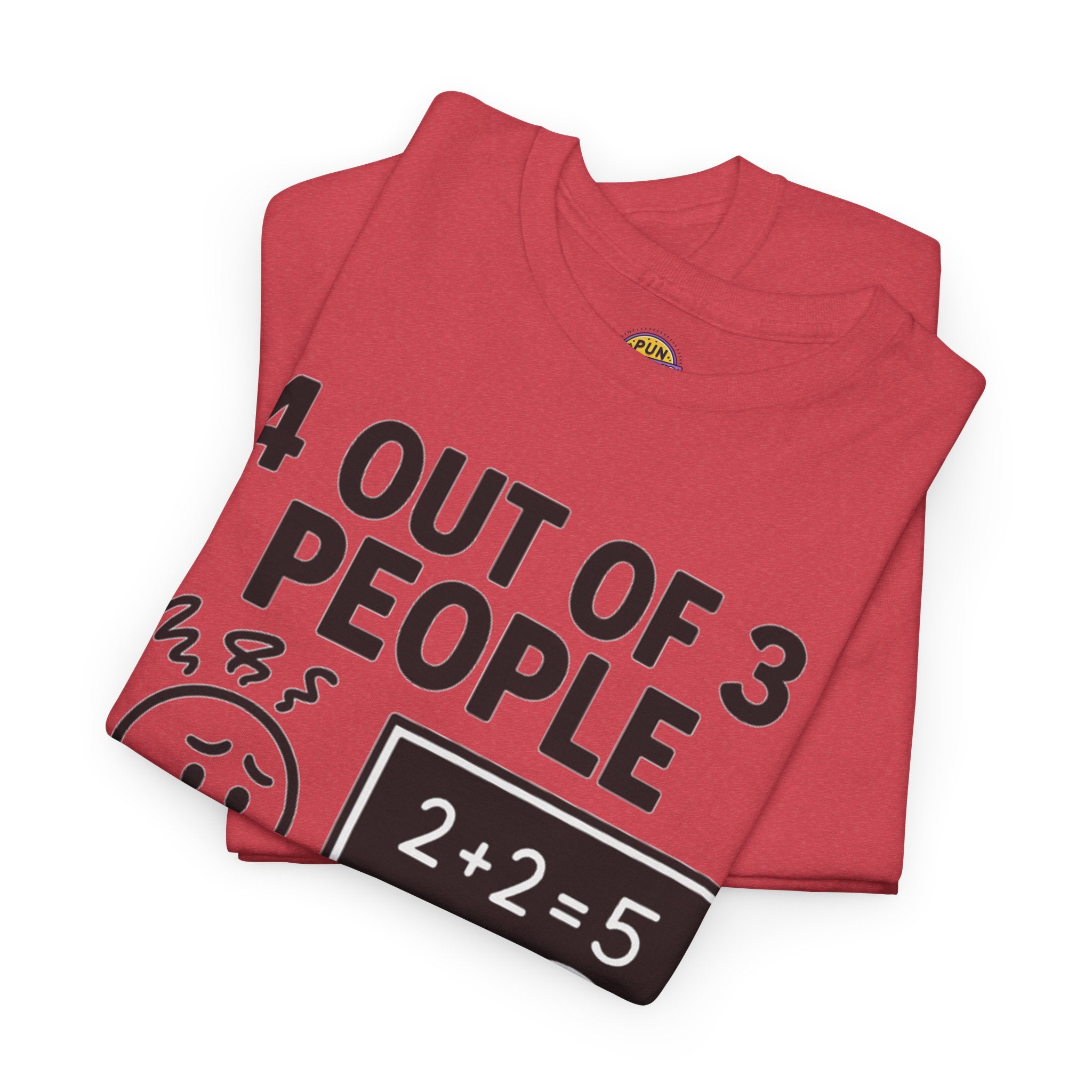 4 Out of 3 People Struggle With Math T-Shirt