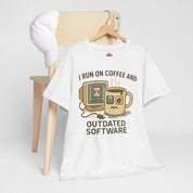 I Run on Coffee and Outdated Software T-Shirt