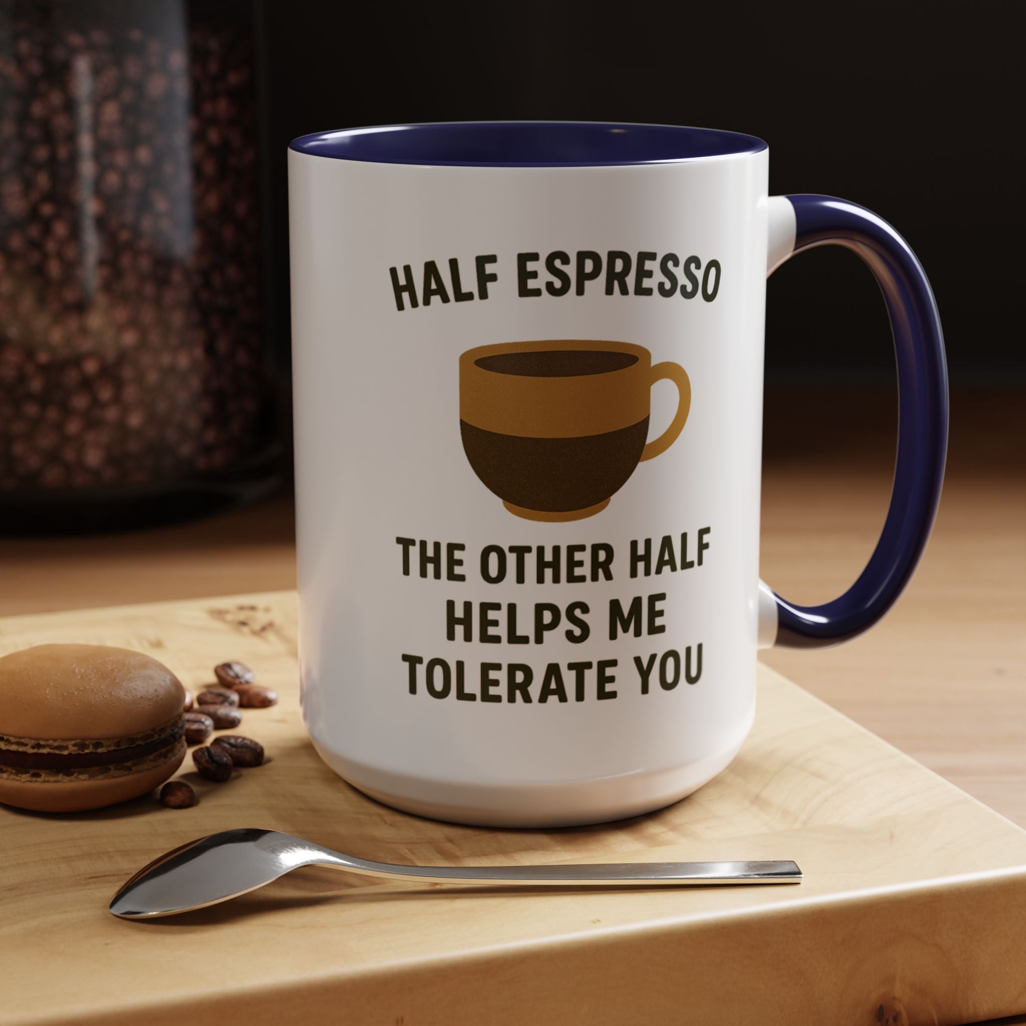 Half Espresso The Other Half Helps Me Tolerate You Coffee Mug