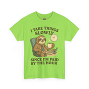 I Take Things Slowly Since I am Paid by the Hour T-Shirt