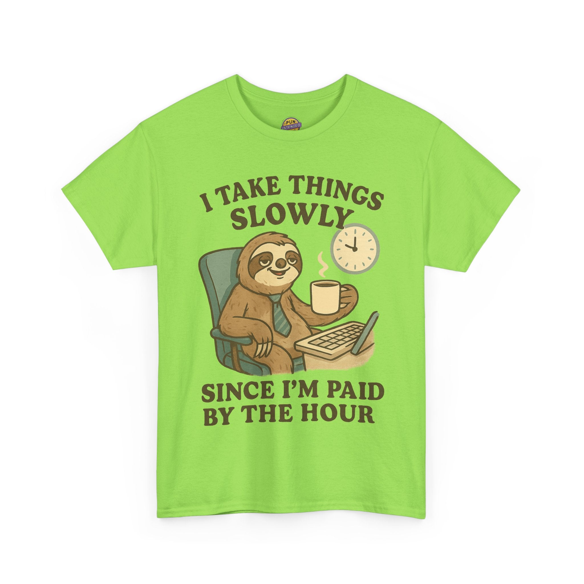 I Take Things Slowly Since I am Paid by the Hour T-Shirt