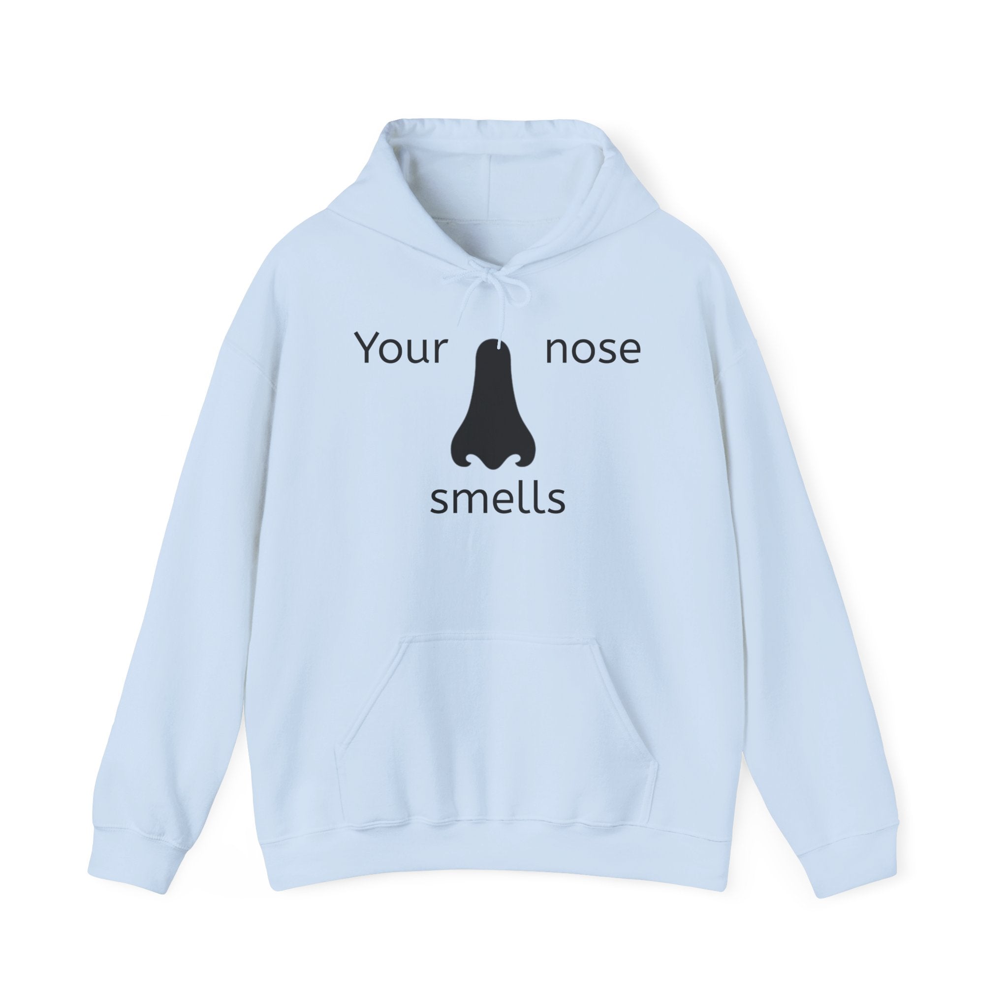 Your Nose Smells Hoodie