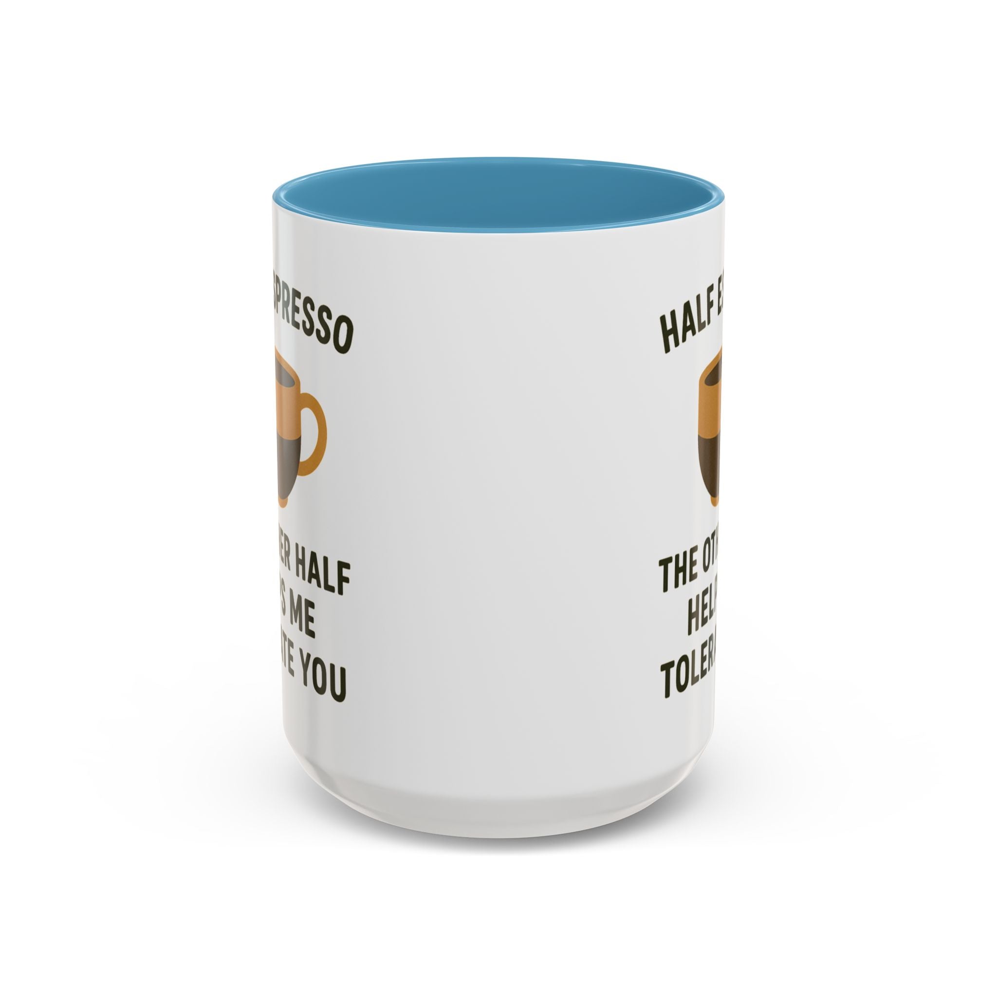 Half Espresso The Other Half Helps Me Tolerate You Coffee Mug