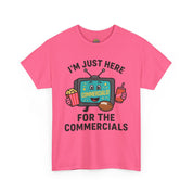 I'm Just Here for the Commercials T-Shirt