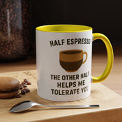 Half Espresso The Other Half Helps Me Tolerate You Coffee Mug