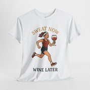 Sweat Now Wine Later T-Shirt