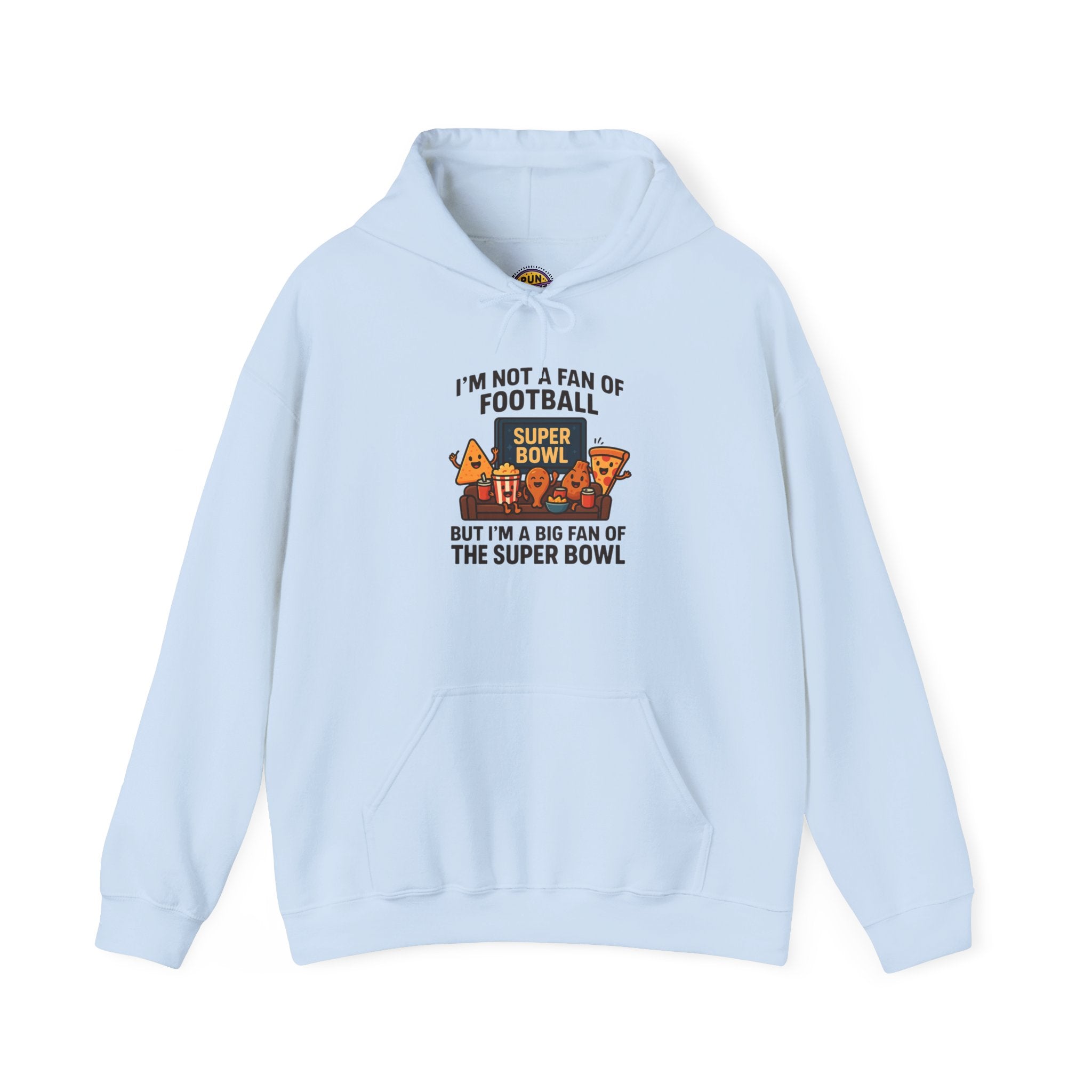 I'm not a Fan of Football, but i'm a Big Fan of the Super Bowl Hoodie