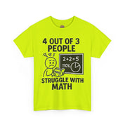 4 Out of 3 People Struggle With Math T-Shirt