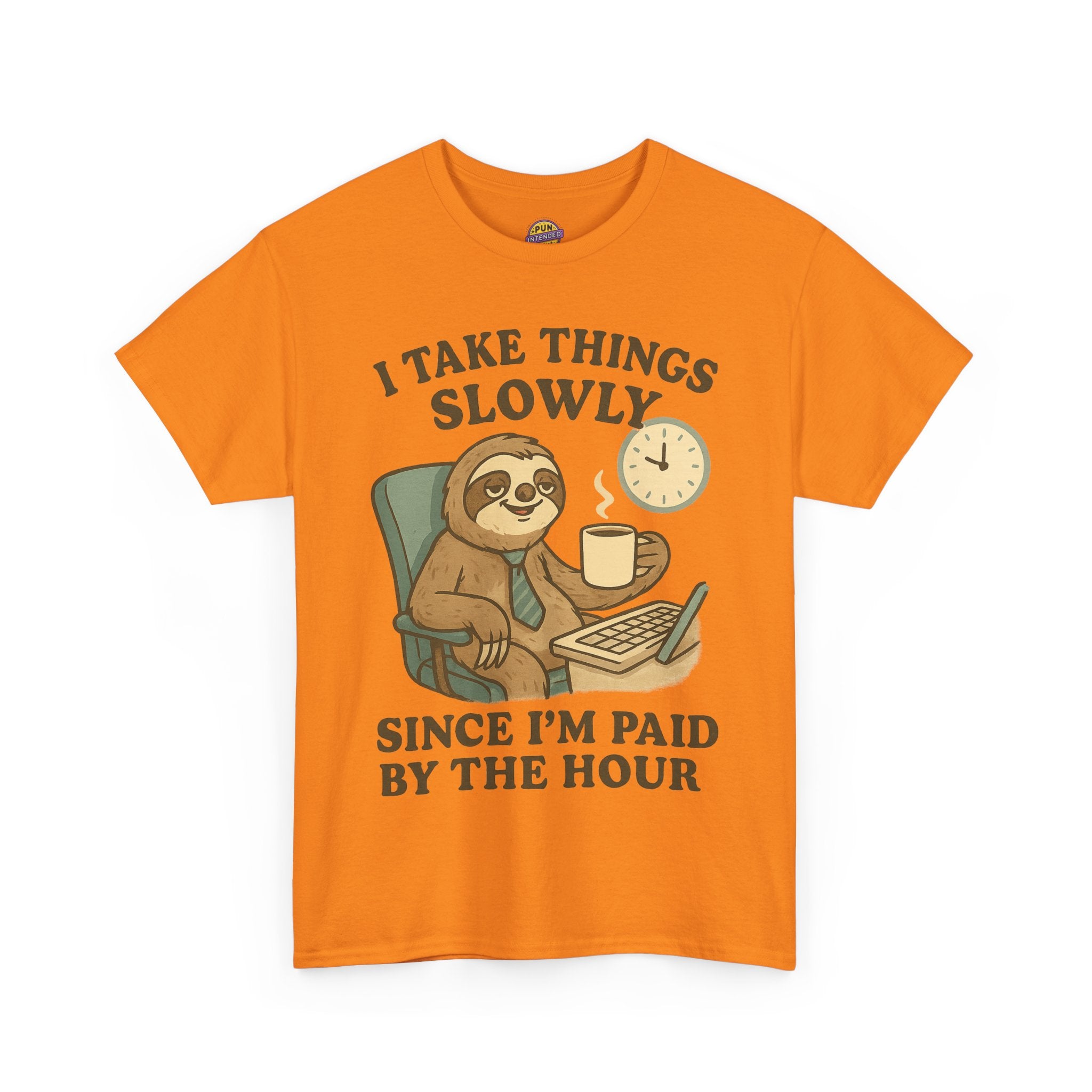 I Take Things Slowly Since I am Paid by the Hour T-Shirt