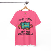 I'm Just Here for the Commercials T-Shirt