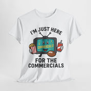 I'm Just Here for the Commercials T-Shirt