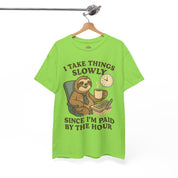 I Take Things Slowly Since I am Paid by the Hour T-Shirt