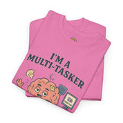 I am a Multitasker T-Shirt