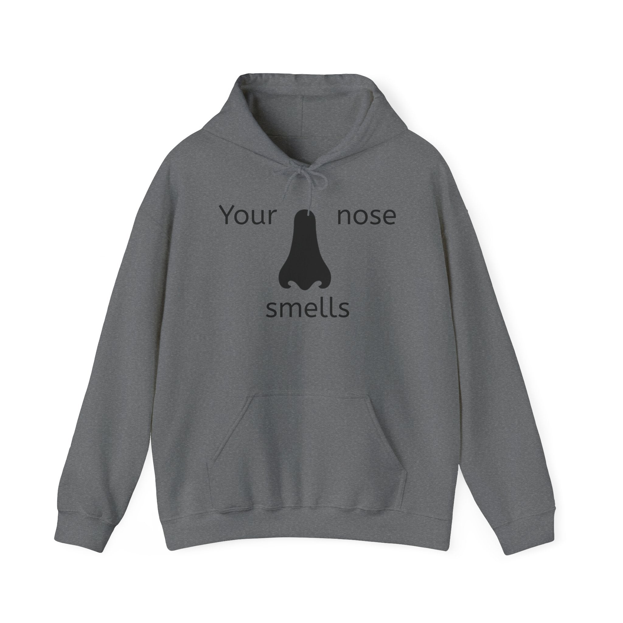 Your Nose Smells Hoodie