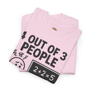 4 Out of 3 People Struggle With Math T-Shirt