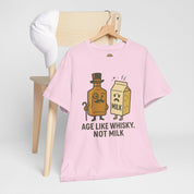 Age Like Whisky Not Milk T-Shirt