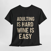 Adulting is Hard, Wine is Easy T-Shirt