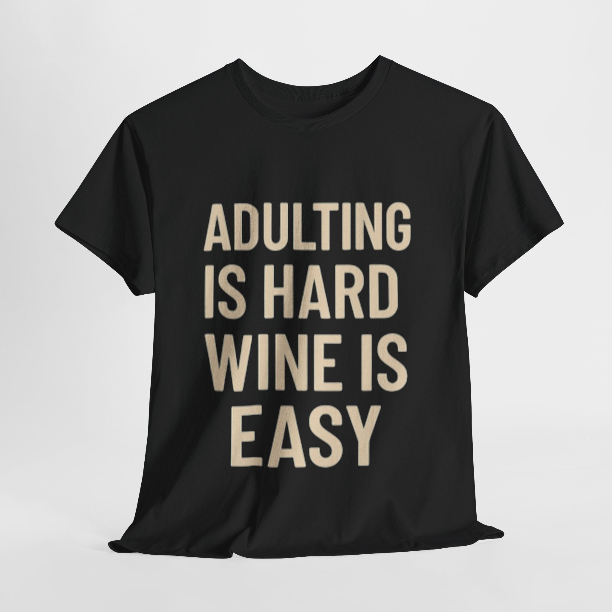 Adulting is Hard, Wine is Easy T-Shirt