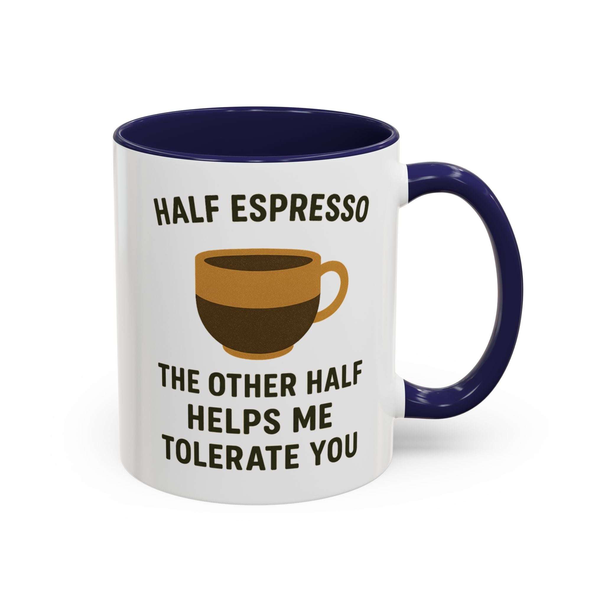 Half Espresso The Other Half Helps Me Tolerate You Coffee Mug