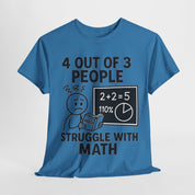 4 Out of 3 People Struggle With Math T-Shirt