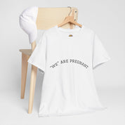 We Are Pregnant T-Shirt