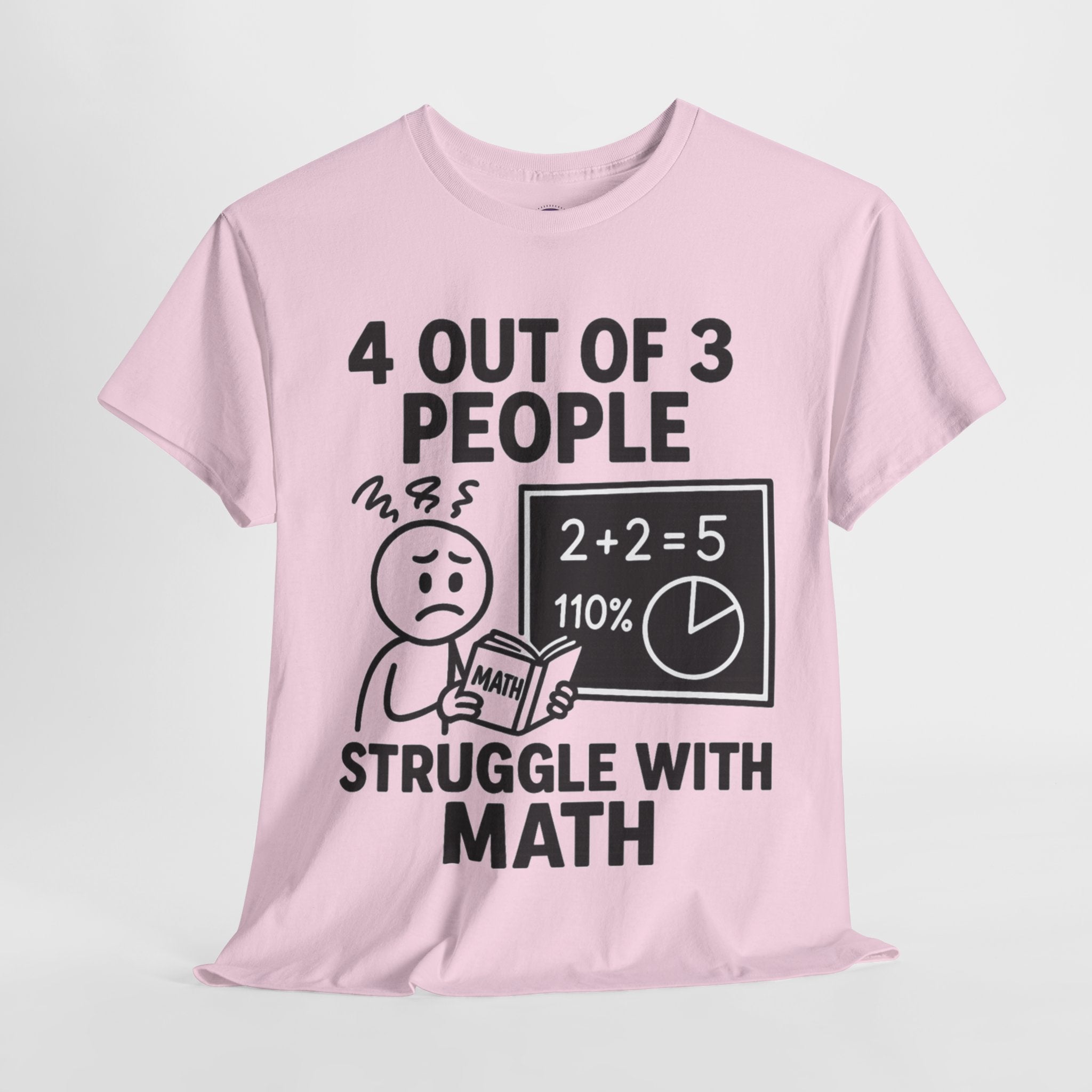 4 Out of 3 People Struggle With Math T-Shirt