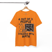 4 Out of 3 People Struggle With Math T-Shirt