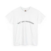 We Are Pregnant T-Shirt