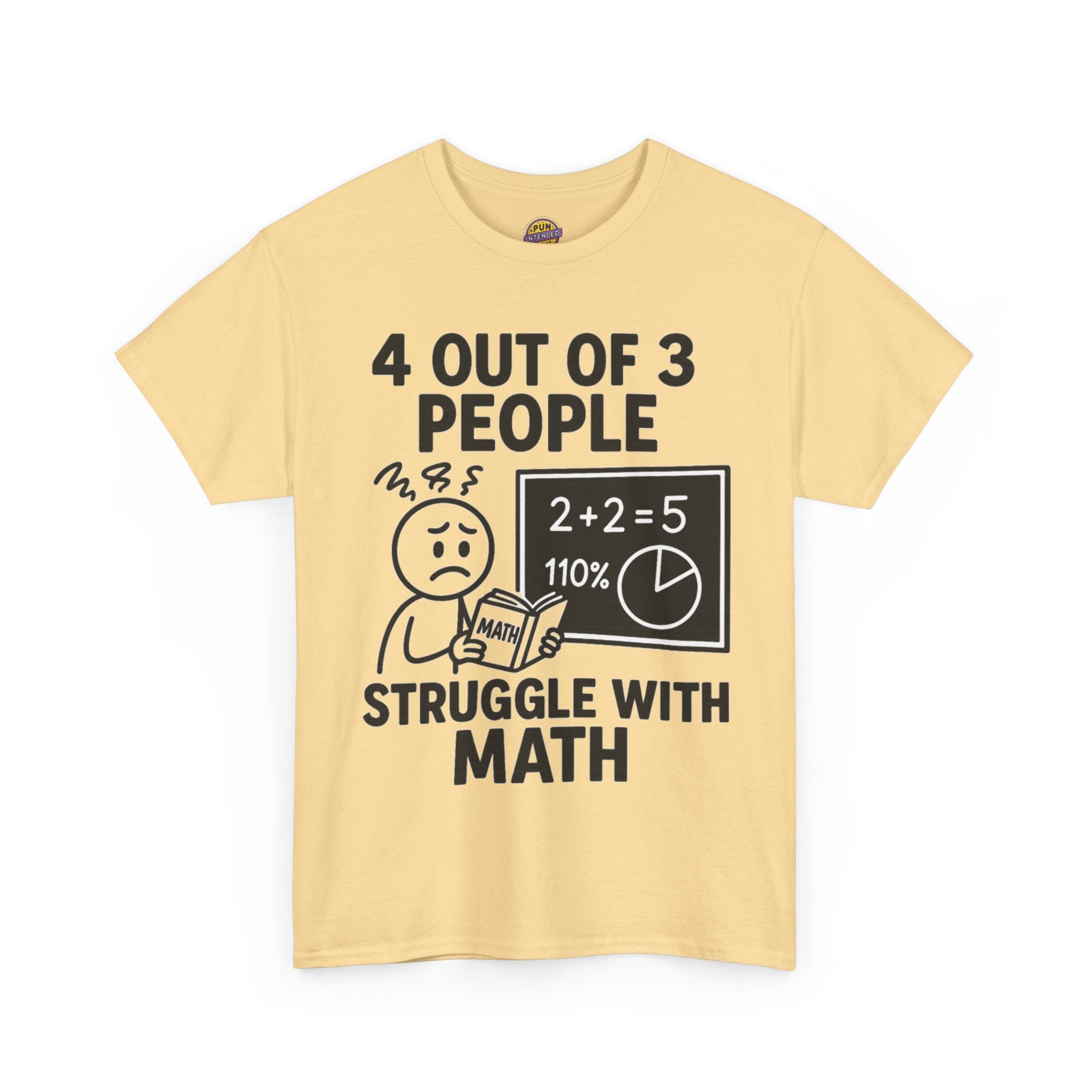 4 Out of 3 People Struggle With Math T-Shirt