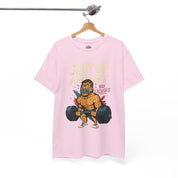 Shut Up and Lift T-Shirt
