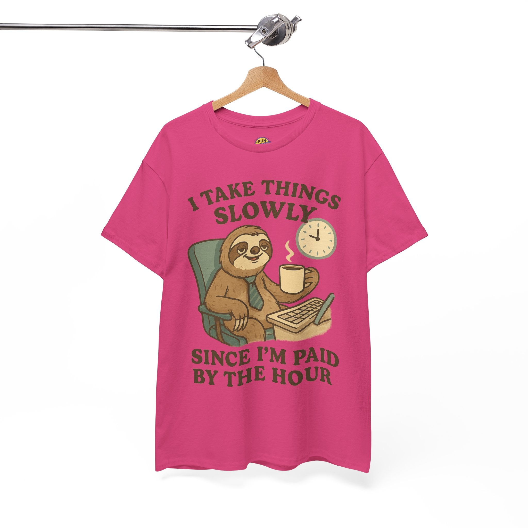 I Take Things Slowly Since I am Paid by the Hour T-Shirt