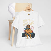 Shut Up and Lift T-Shirt