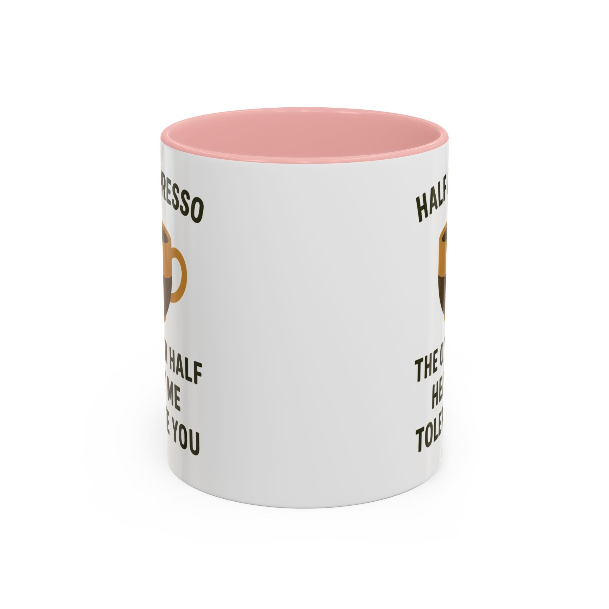 Half Espresso The Other Half Helps Me Tolerate You Coffee Mug