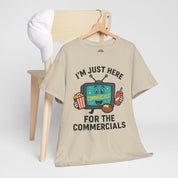 I'm Just Here for the Commercials T-Shirt