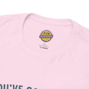You've Got to be Squidding me T-Shirt