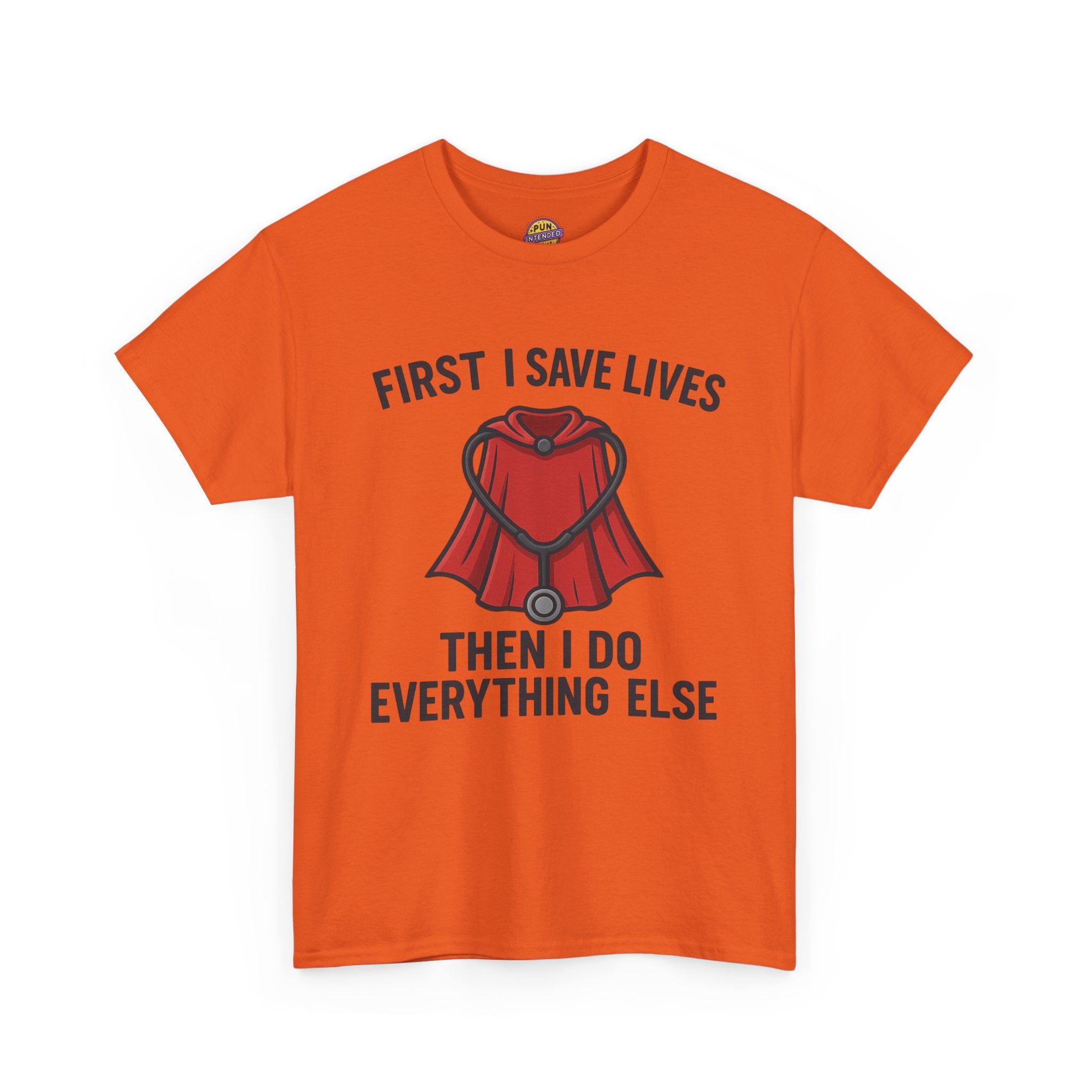 First I Save Lives Then I do Everything Else T-Shirt