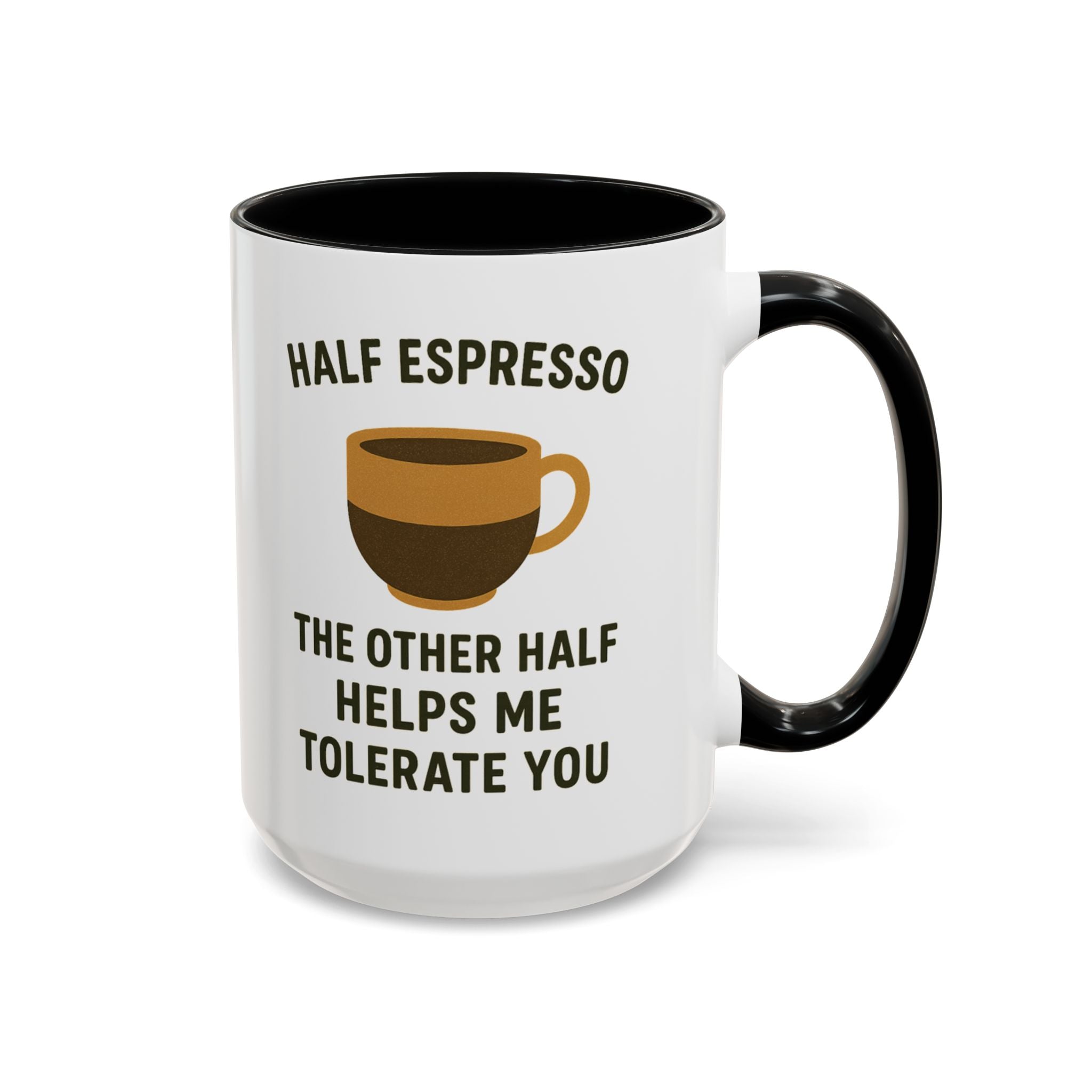 Half Espresso The Other Half Helps Me Tolerate You Coffee Mug